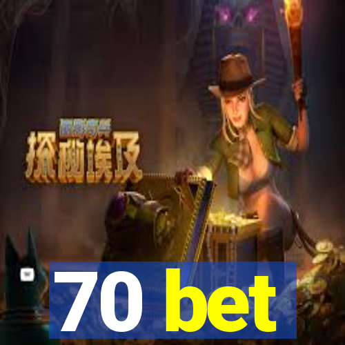 70 bet